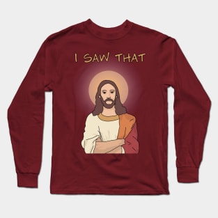 Jesus "I Saw That" Funny Jesus Long Sleeve T-Shirt